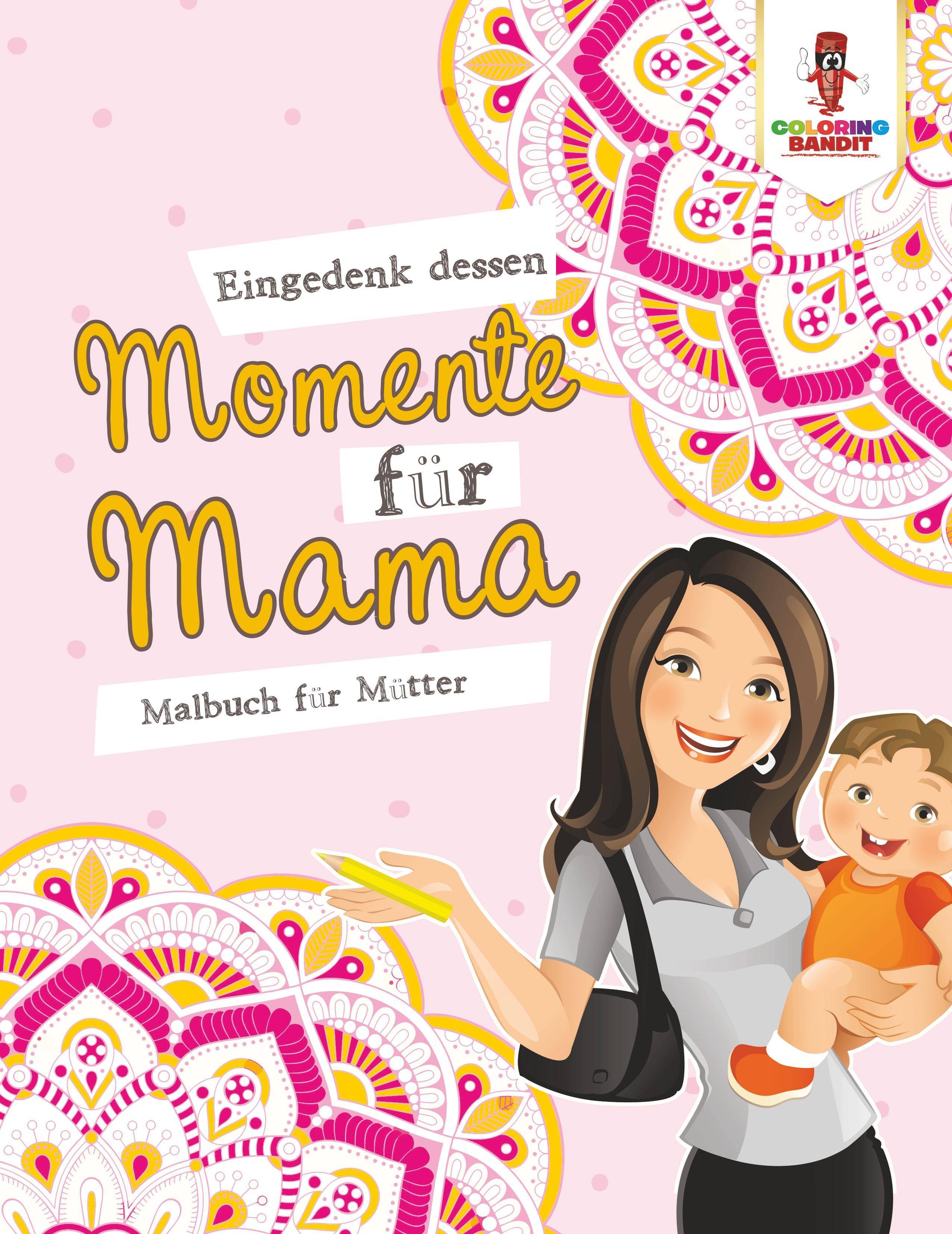 Eingedenk dessen Momente für Mama Malbuch für Mütter