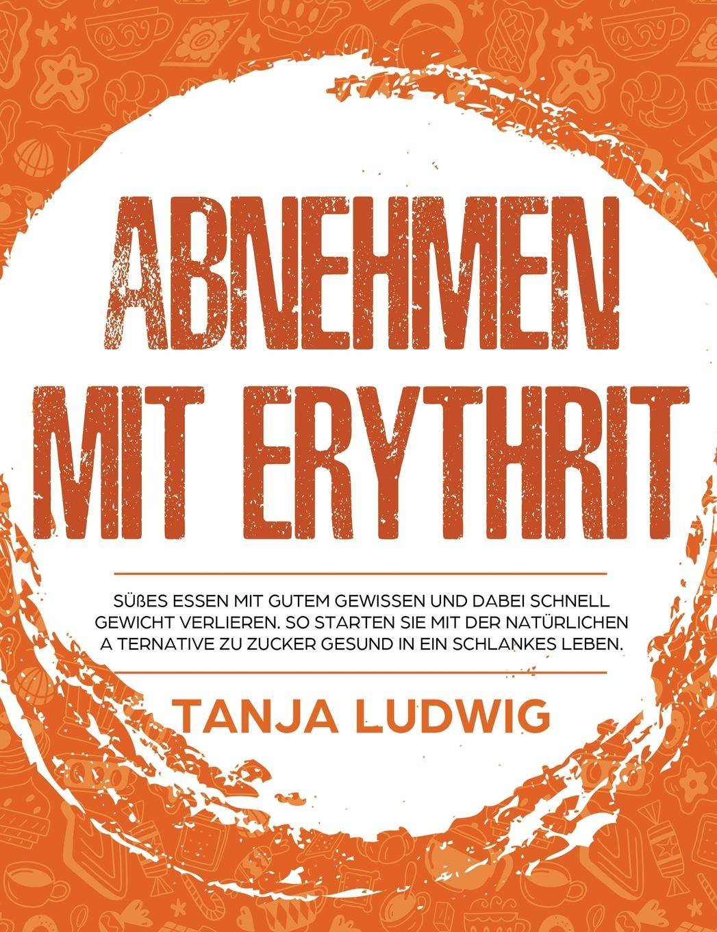 Abnehmen mit Erythrit Süßes essen mit gutem Gewissen und dabei schnell Gewicht verlieren. So starten Sie mit der natürlichen Alternative zu Zucker