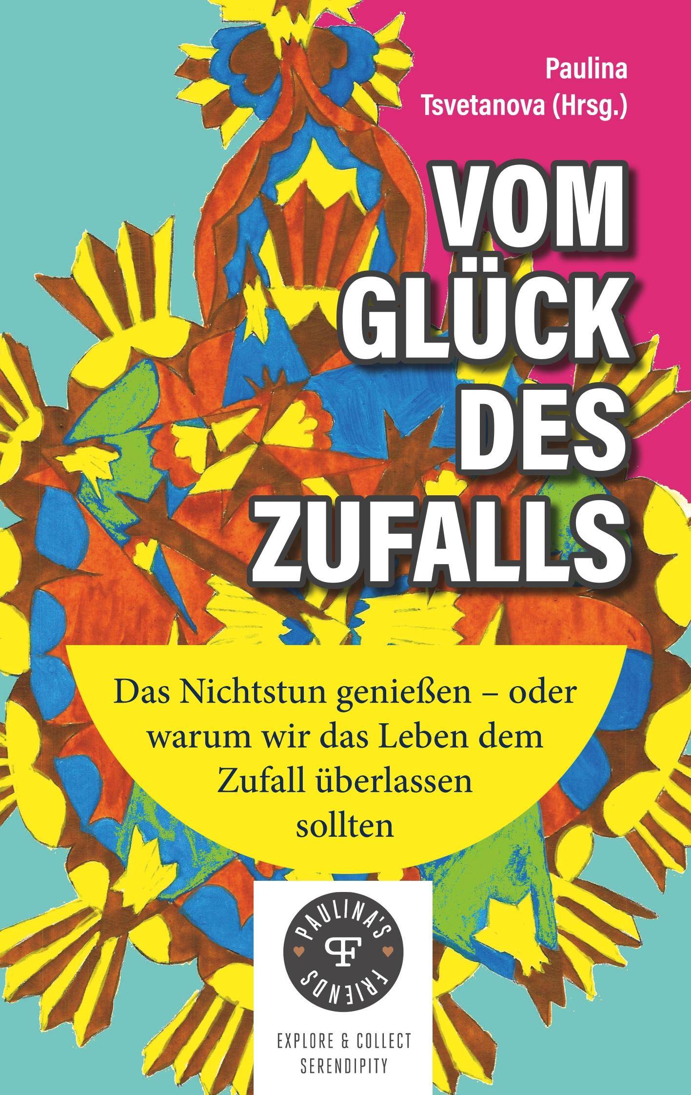 Vom Glück des Zufalls Das Nichtstun genießen, oder warum wir das Leben dem Zufall überlassen sollten