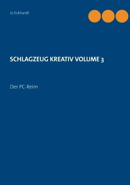 SCHLAGZEUG KREATIV VOLUME 3 Der PC-Reim