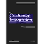 Customer Integration Von der Kundenorientierung zur Kundenintegration