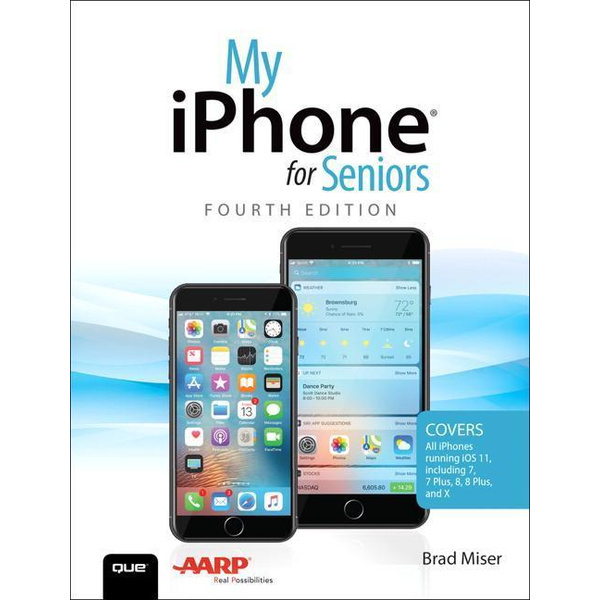 My iPhone for Seniors: Covers All Iphones Running IOS 11