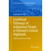 Livelihood Pathways of Indigenous People in Vietnam's Central Highlands Exploring Land-Use Change Livelihood Pathways of Indigenous People in Vietnam's Central Highlands Exploring Land-Use Change