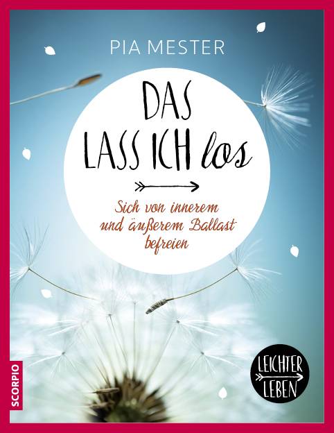 Das lass ich los Sich von innerem und äußerem Ballast befreien