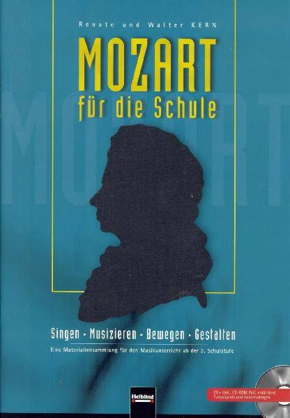 Mozart für die Schule. Paket Heft und CD Singen - Musizieren - Bewegen - Gestalten. Eine Materialiensammlung für den Musikunterricht ab der 3. Schul