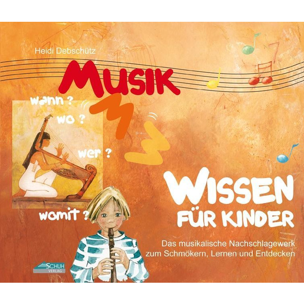Musikwissen für Kinder Das musikalische Nachschlagewerk zum Schmökern, Lernen und Entdecken