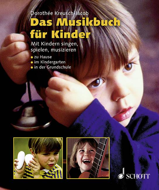 Das Musikbuch für Kinder Mit Kindern singen, spielen, musizieren. Zu Hause, im Kindergarten, in der Grundschule