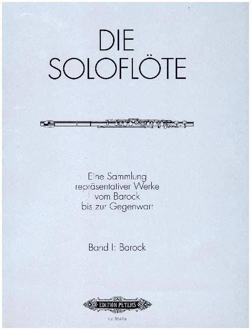 Die Soloflöte, Band 1: Barock -Eine Sammlung repräsentativer Werke vom Barock bis zur Gegenwart- Eine Sammlung repräsentativer Werke vom Barock bis