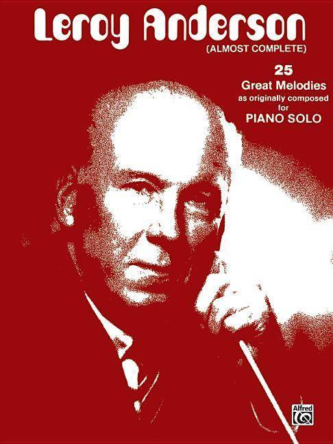 Leroy Anderson (Almost Complete): Original Piano Solos