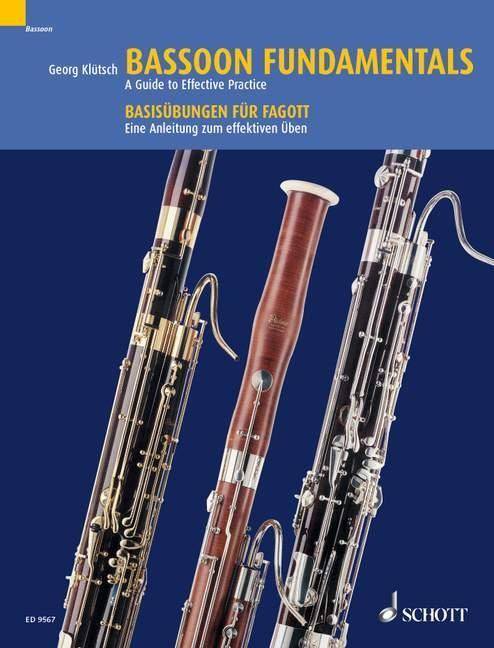 Bassoon Fundamentals / Basisübungen für Fagott A Guide to Effective Practice. Eine Anleitung zu effektivem Üben. Schwierigkeitsgrad 4