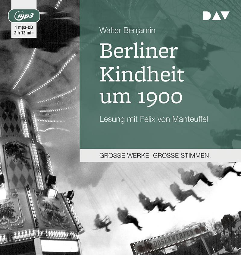 Berliner Kindheit um 1900, 1 Audio-CD, Lesung mit Felix von Manteuffel (1 mp3-CD), Lesung. MP3 Format
