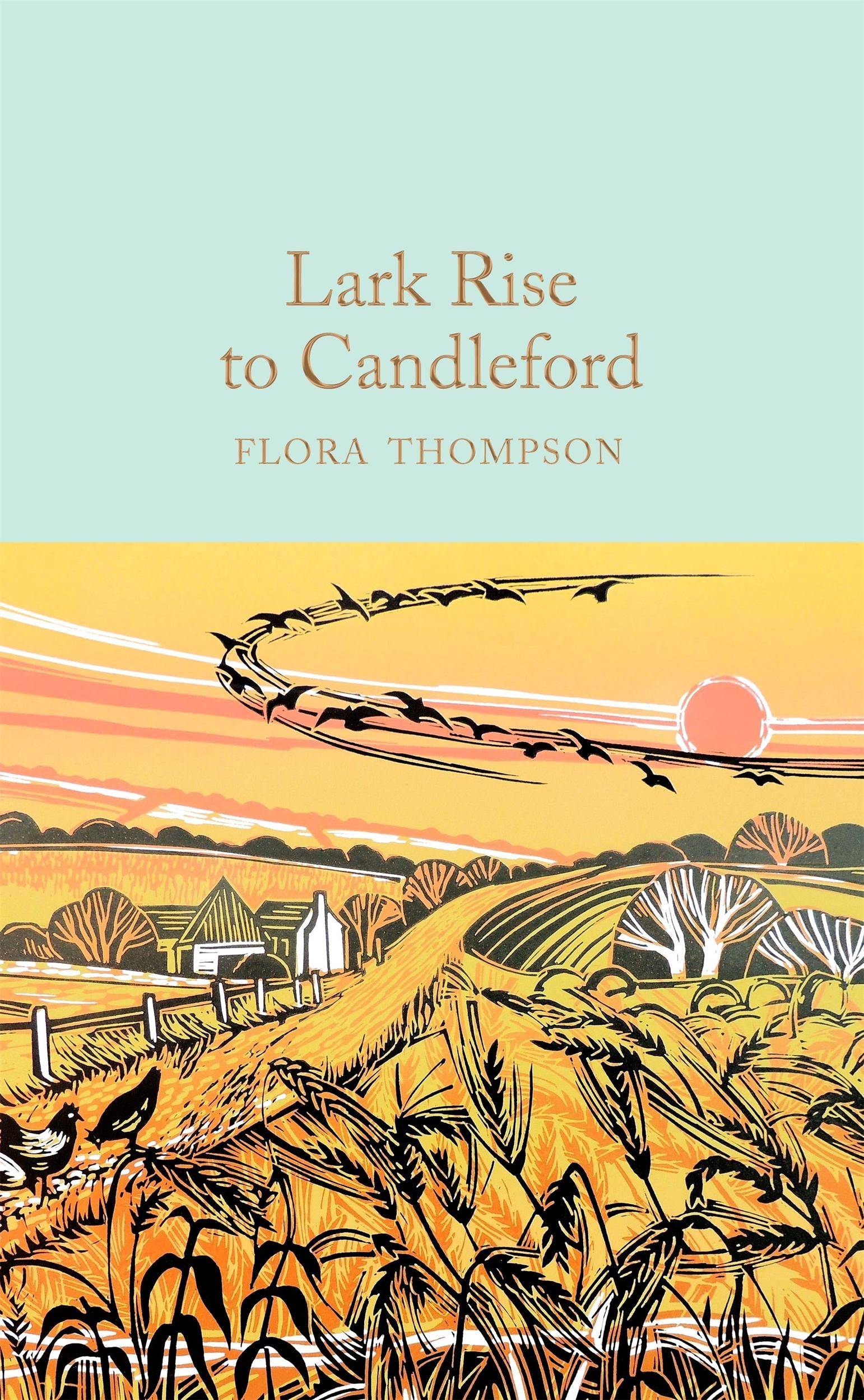 Lark Rise to Candleford A Trilogy, Complete & Unabridged, Macmillan Collector's Library