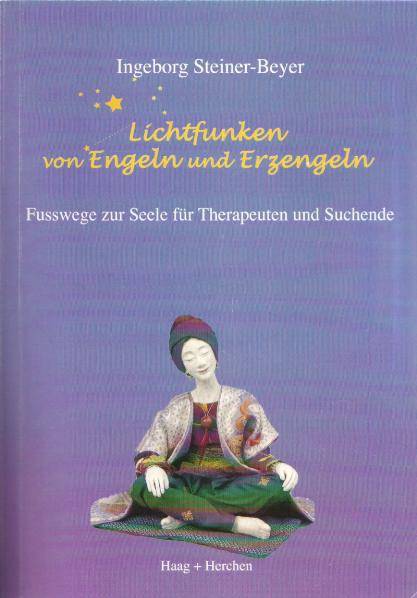 Lichtfunken von Engeln und Erzengeln Fusswege zur Seele für Therapeuten und Suchende
