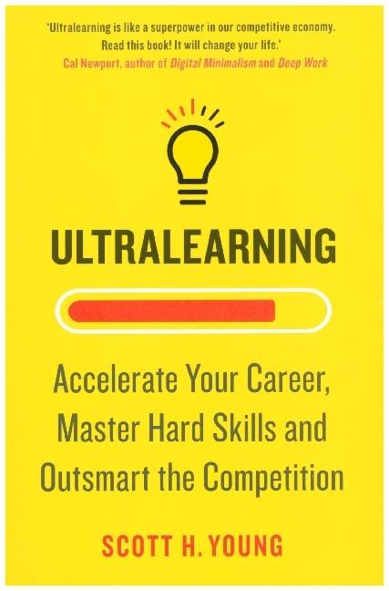 Ultralearning Seven Strategies for Mastering Hard Skills and Getting Ahead