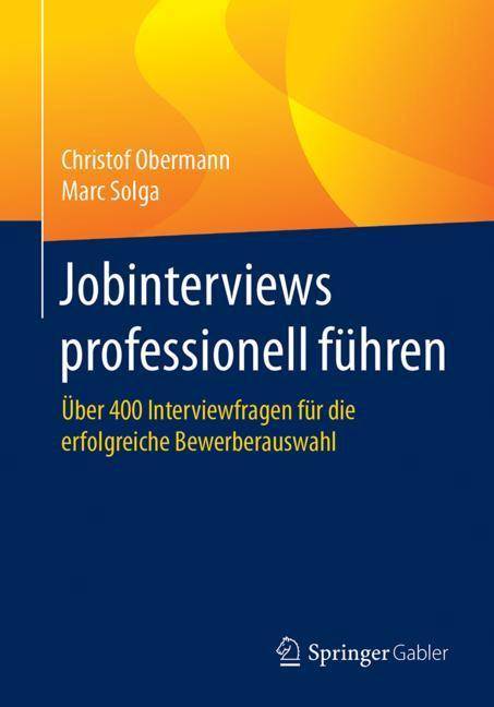 Jobinterviews professionell führen Über 400 Interviewfragen für die erfolgreiche Bewerberauswahl
