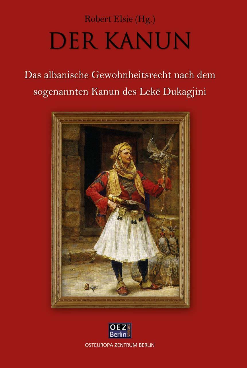Der Kanun Das albanische Gewohnheitsrecht nach dem sogenannten Kanun des Lekë Dukagjini