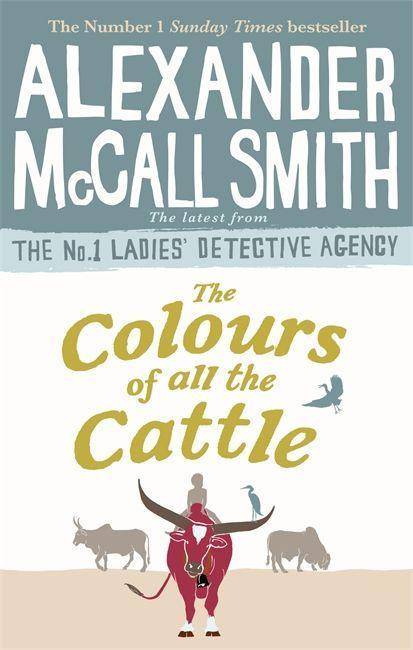 The Colours of all the Cattle The No. 1 Ladies' Detective Agency - Mma Ramotswe 19, Mma Ramotswe