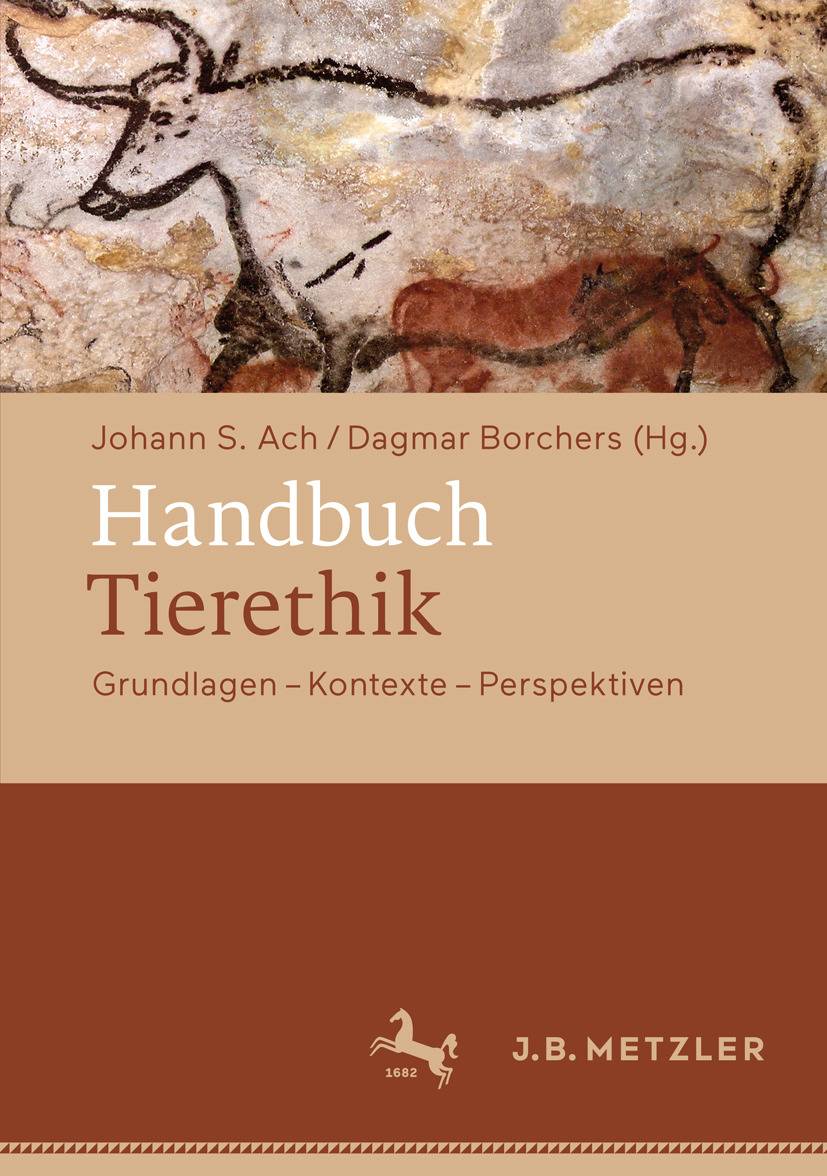 Handbuch Tierethik Grundlagen - Kontexte - Perspektiven