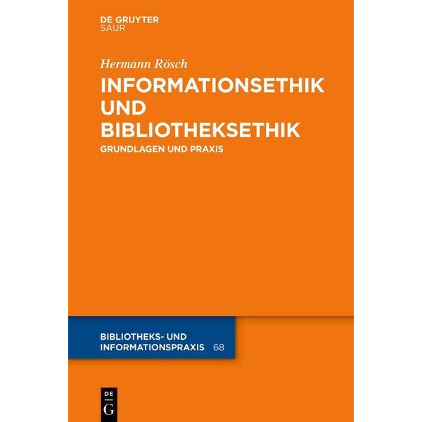 Informationsethik und Bibliotheksethik Grundlagen und Praxis