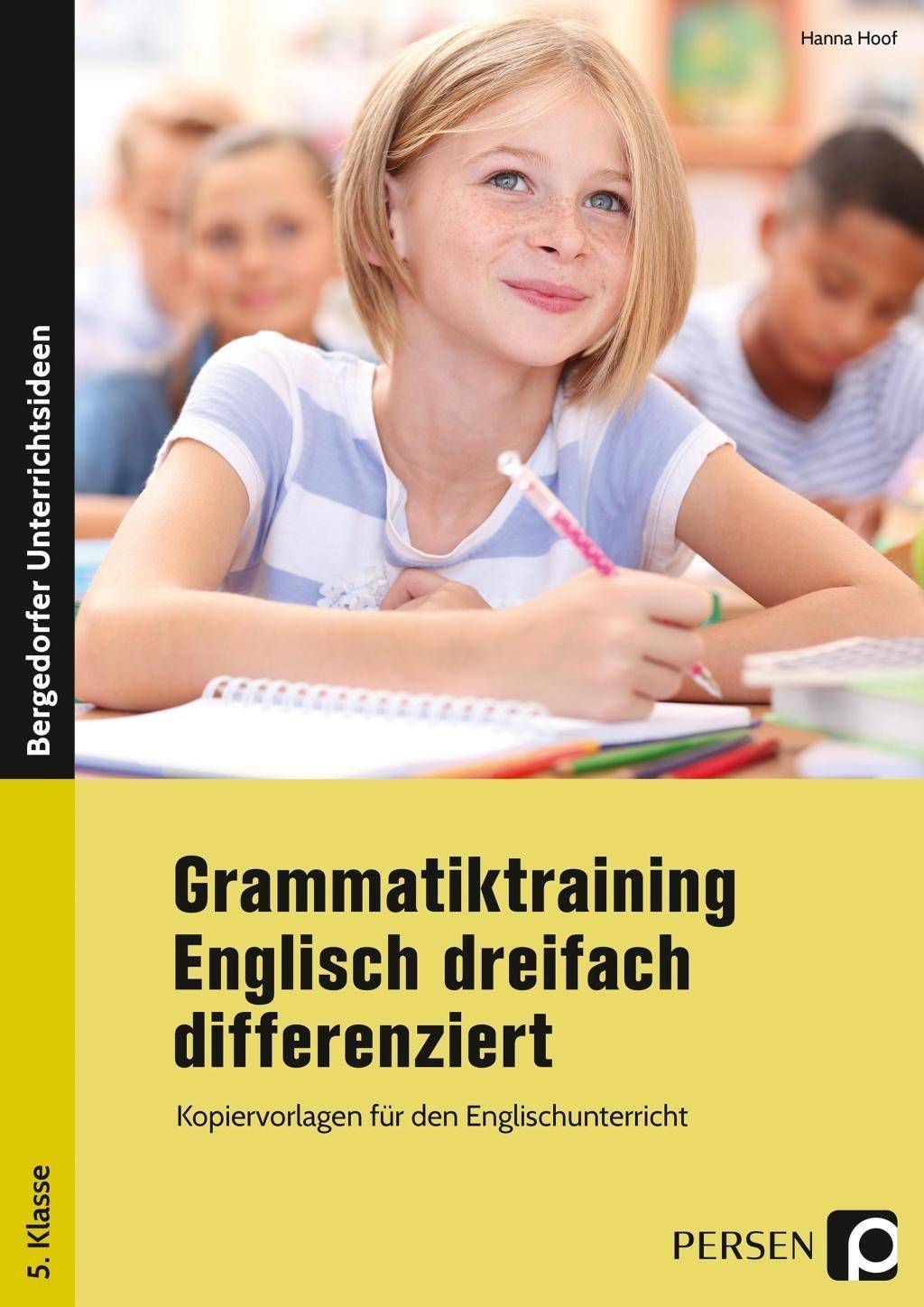 Grammatiktraining Englisch 5. Klasse Dreifach differenziert Kopiervorlagen für den Englischunterricht in der 5. Klasse