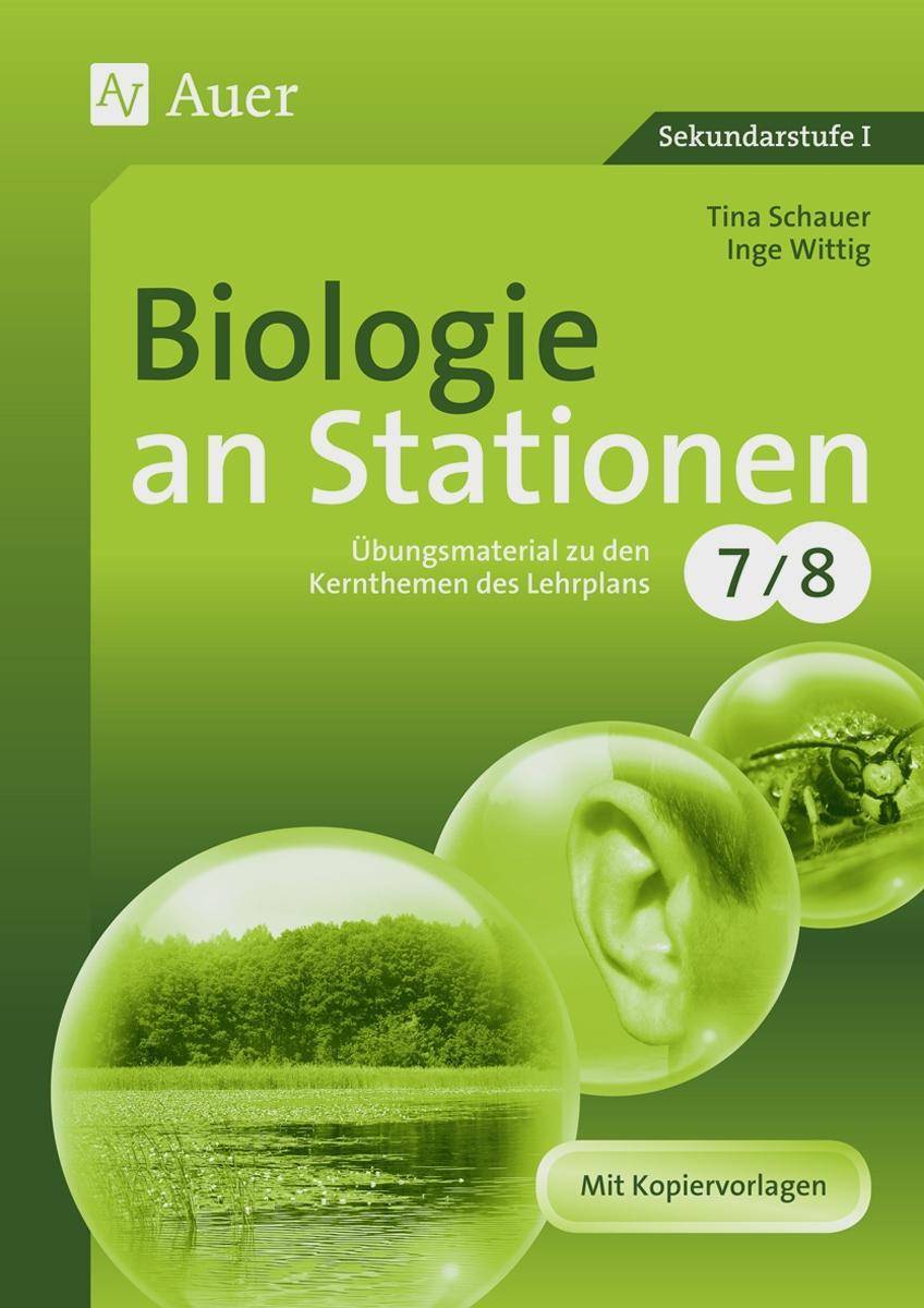 Biologie an Stationen 7-8 Übungsmaterial zu den Kernthemen des Lehrplans, Klasse 7/8