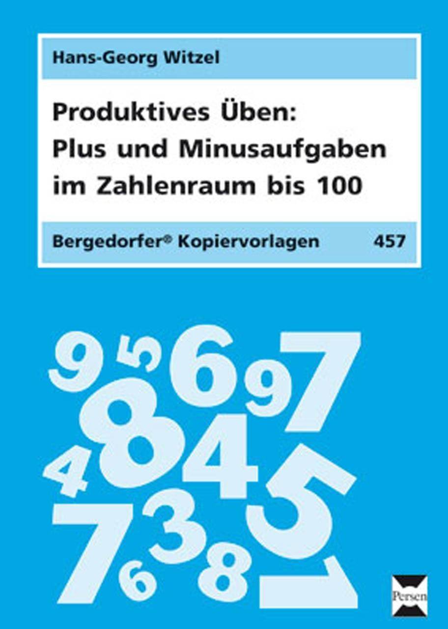 Plus- und Minusaufgaben im Zahlenraum bis 100 Produktives Üben (2. bis 4. Klasse)