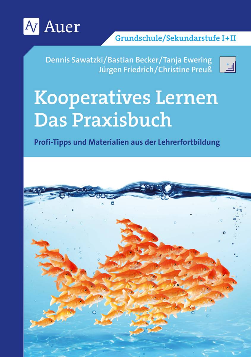 Kooperatives Lernen - Das Praxisbuch Profi-Tipps und Materialien aus der Lehrerfortbildung (5. bis 10. Klasse)