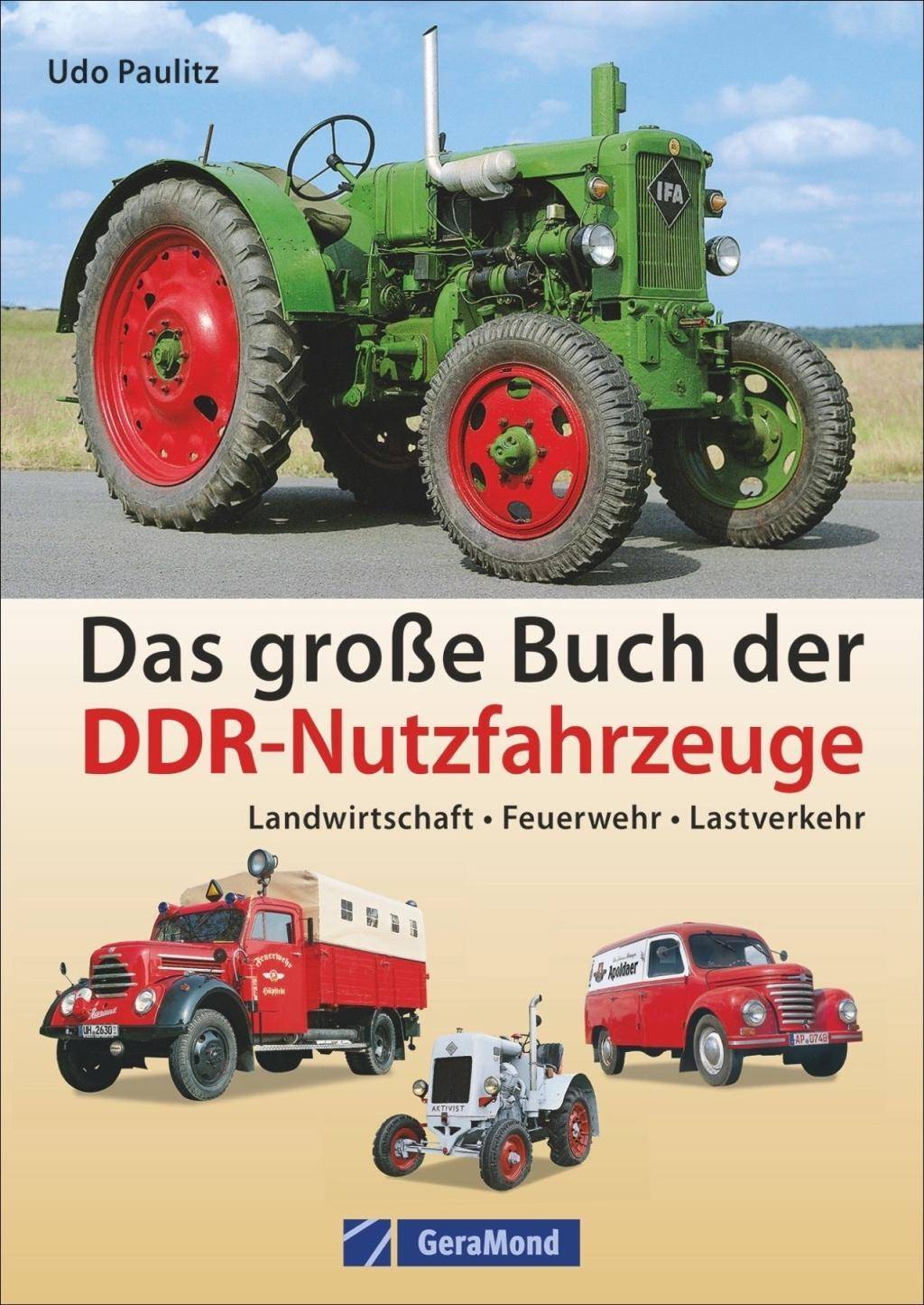 Das große Buch der DDR-Nutzfahrzeuge Landwirtschaft - Feuerwehr - Lastverkehr