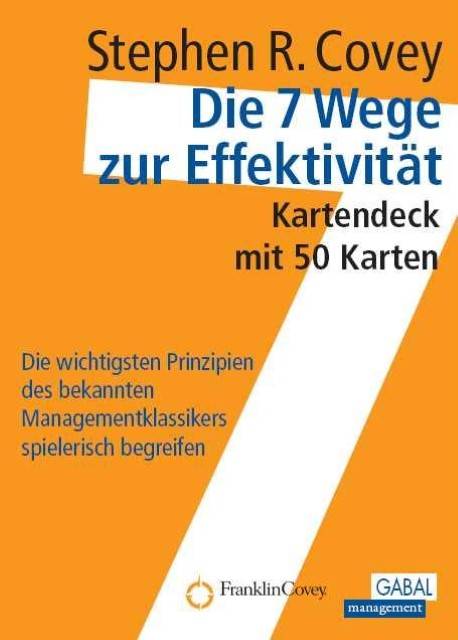 Die 7 Wege zur Effektivität, Kartendeck Die wichtigsten Prinzipien des bekannten Managementklassikers spielerische begreifen