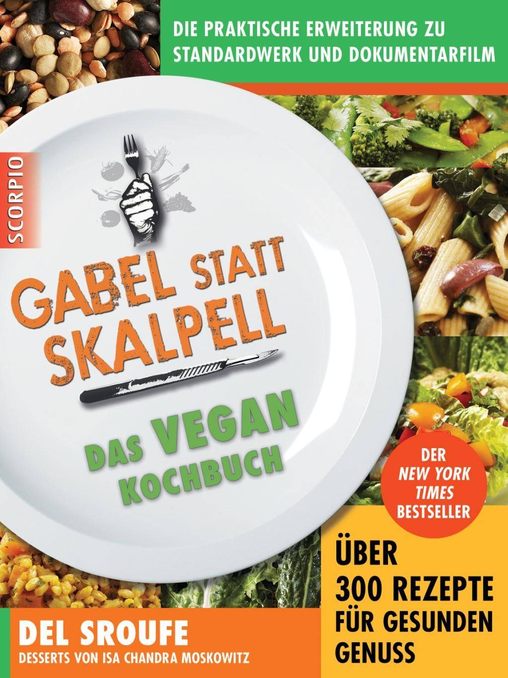 Gabel statt Skalpell Das Vegan-Kochbuch. Über 300 Rezepte für gesunden Genuss