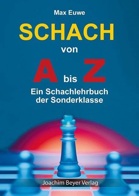 Schach von A bis Z Ein Schachlehrbuch der Sonderklasse