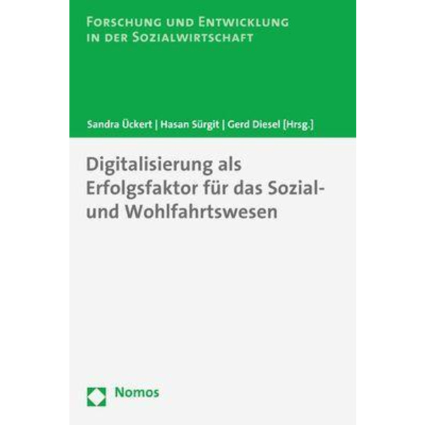 Digitalisierung als Erfolgsfaktor für das Sozial- und Wohlfahrtswesen Forschung und Entwicklung in der Sozialwirtschaft 13