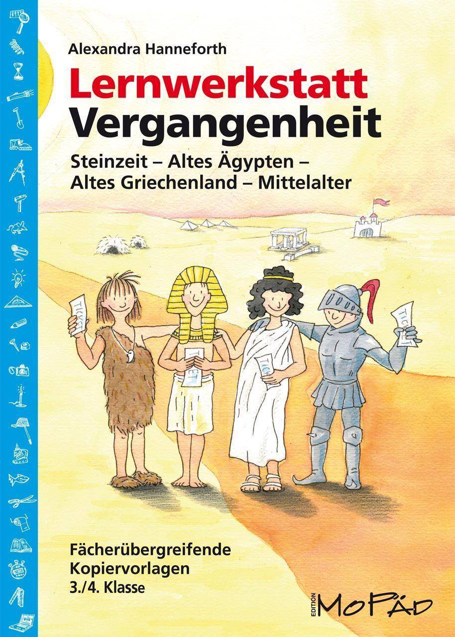 Lernwerkstatt Vergangenheit Steinzeit - Altes Ägypten - Altes Griechenland - Mittelalter (3. und 4. Klasse)