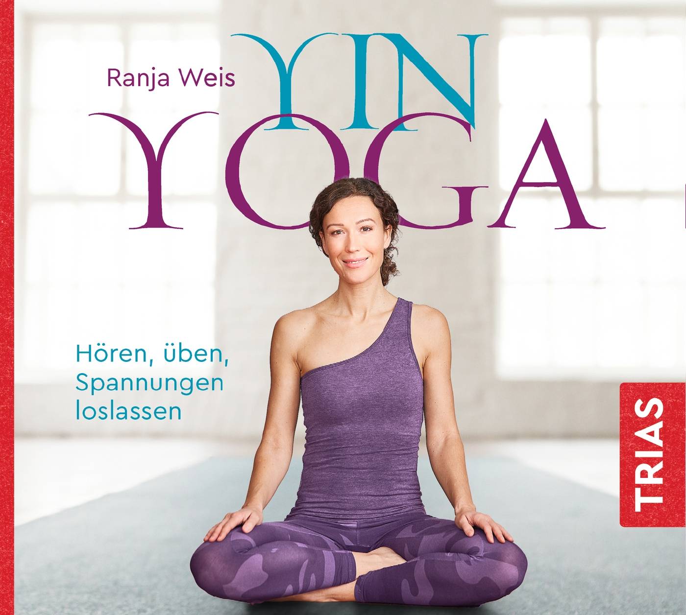 Yin Yoga (Hörbuch) Hören, üben, Spannungen loslassen