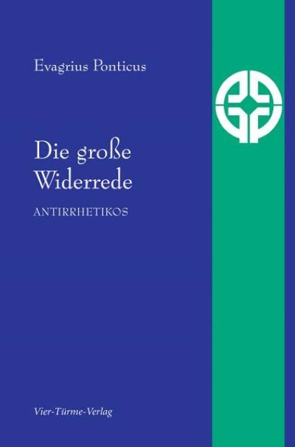Die große Widerrede Antirrhetikos. Übers. v. Leo Trunk. Einf. v. Anselm Grün und Fidelis Ruppert