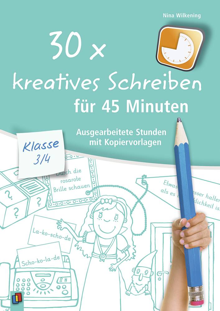 30x kreatives Schreiben für 45 Minuten - Klasse 3/4 Ausgearbeitete Stunden mit Kopiervorlagen