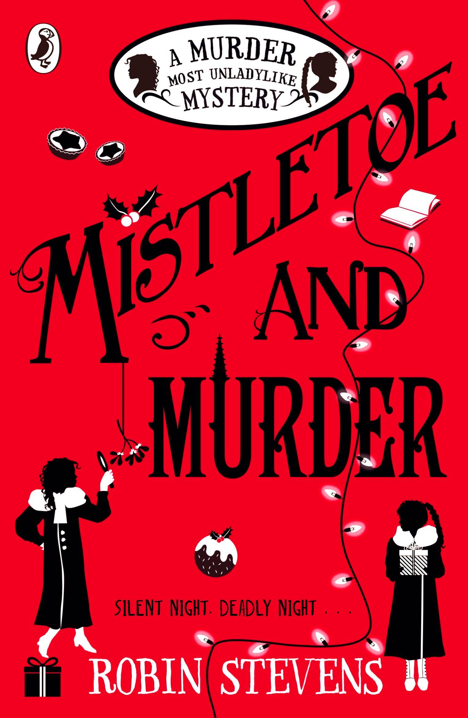 Mistletoe and Murder A Murder Most Unladylike Mystery. Silent night deadly night