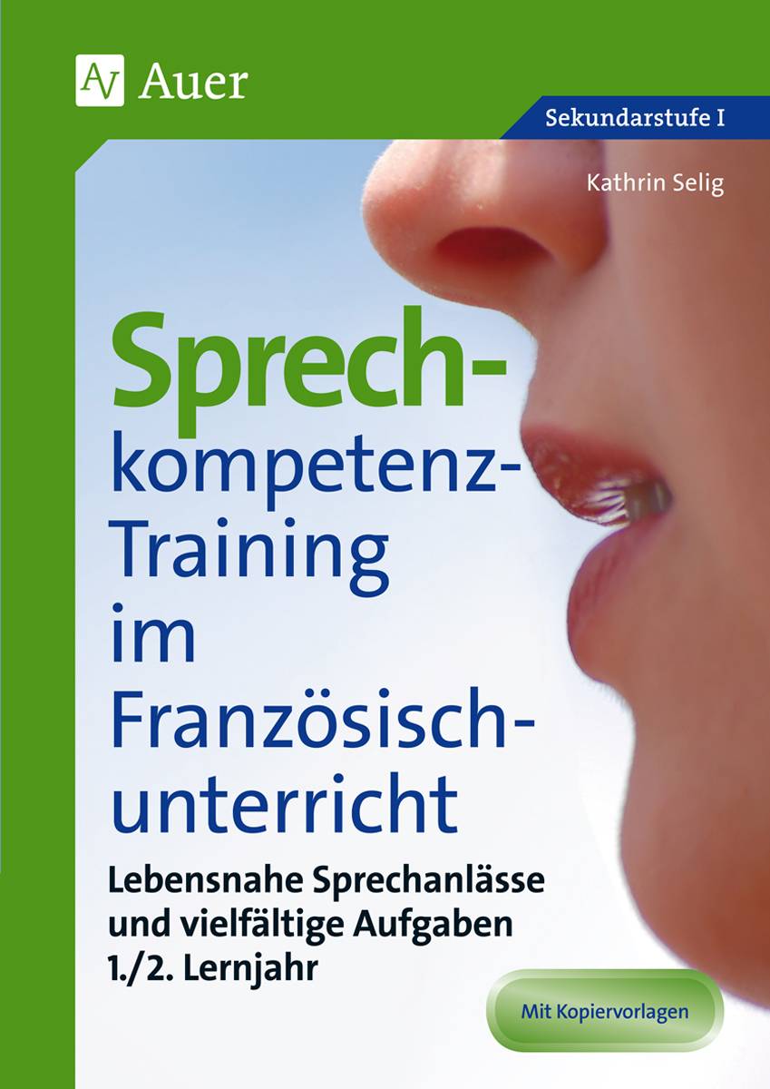 Sprechkompetenz-Training Französisch Lernjahr 1-2 Lebensnahe Sprechanlässe und vielfältige Aufgaben (5. bis 10. Klasse)