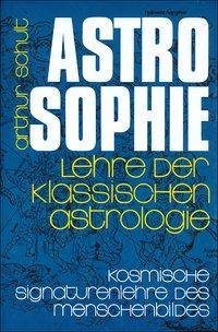 Astrosophie als kosmische Signaturenlehre des Menschenbildes. Bd.2 Umfassende Tiefenschau und Lehre der klassischen Astrologie