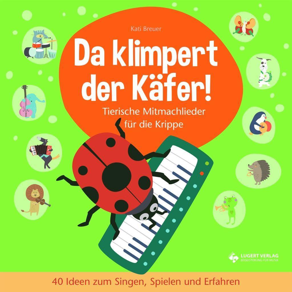 Da klimpert der Käfer!, mit Audio-CD Tierische Mitmachlieder für die Krippe. 40 Ideen zum Singen, Spielen und Erfahren