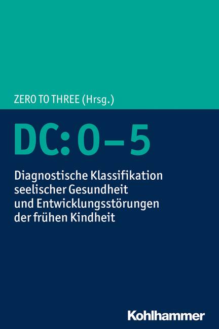 DC:0-5 Diagnostische Klassifikation seelischer Gesundheit und Entwicklungsstörungen der frühen Kindheit