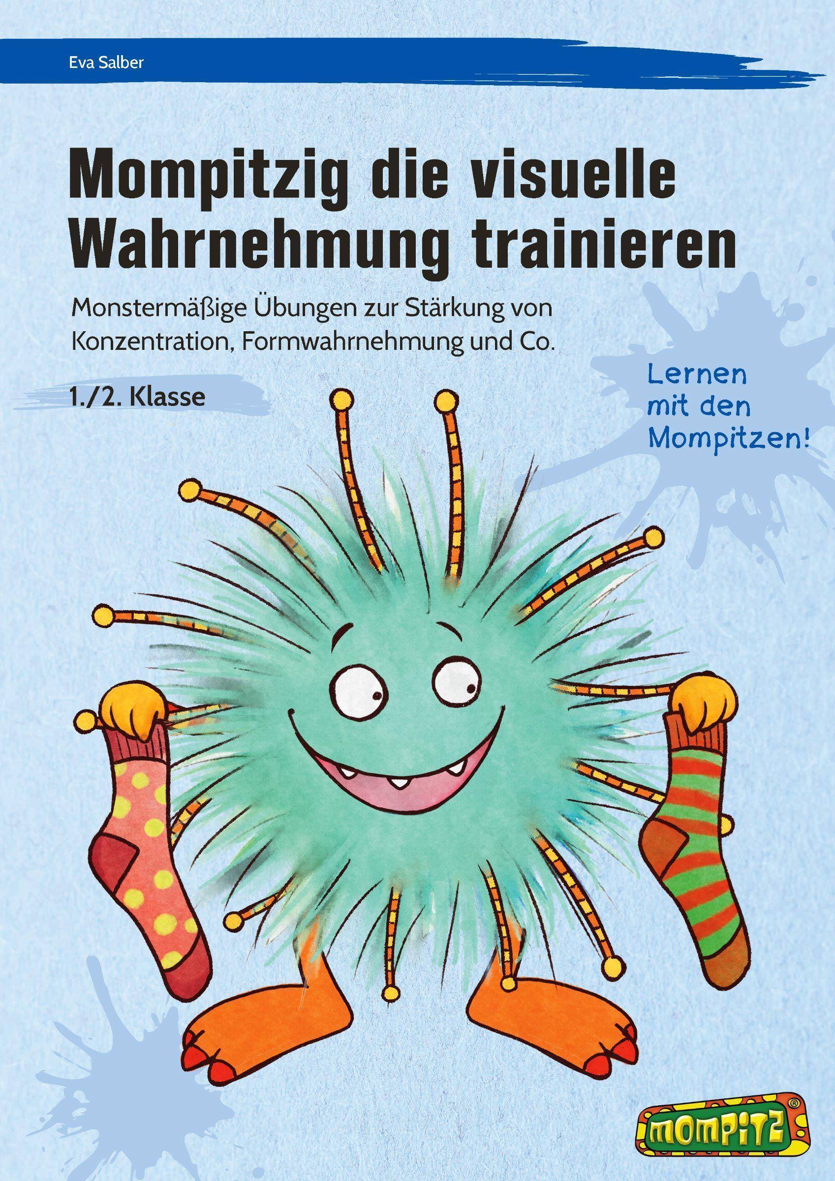 Mompitzig die visuelle Wahrnehmung trainieren Monstermäßige Übungen zur Stärkung von Konzentrati on, Formwahrnehmung und Co. (1. und 2. Klasse)
