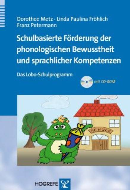 Schulbasierte Förderung der phonologischen Bewusstheit und sprachlicher Kompetenzen, mit CD-ROM Das Lobo-Schulprogramm