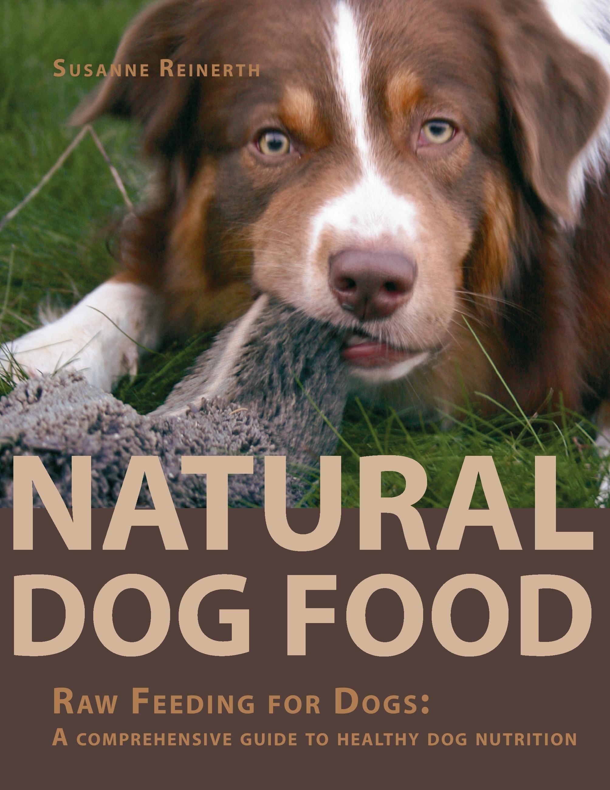 Natural Dog Food Raw Feeding for Dogs: A comprehensive guide to healthy dog nutrition