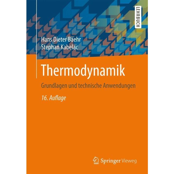 Thermodynamik Grundlagen und technische Anwendungen Thermodynamik Grundlagen und technische Anwendungen
