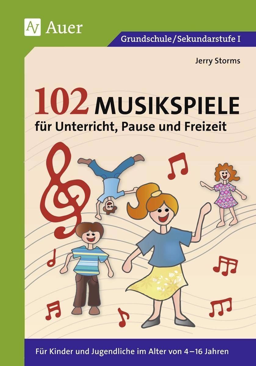 102 Musikspiele für Unterricht, Pause und Freizeit Für Kinder und Jugendliche im Alter von 4-16 Jahren (Alle Klassenstufen)