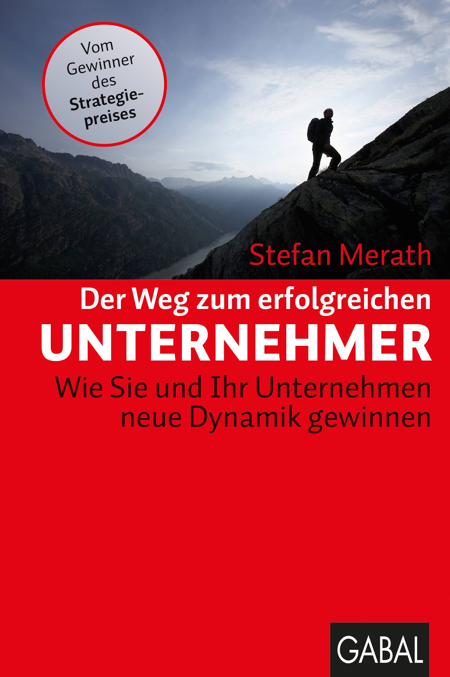 Der Weg zum erfolgreichen Unternehmer Wie Sie und Ihr Unternehmen neue Dynamik gewinnen