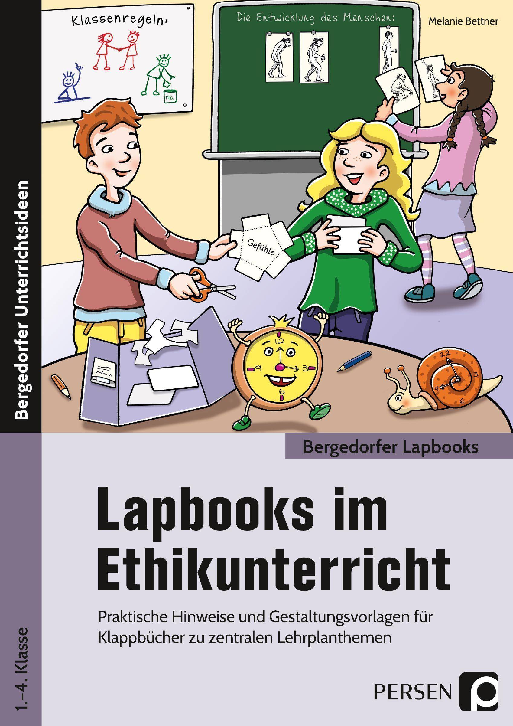 Lapbooks im Ethikunterricht - 1.-4. Klasse Praktische Hinweise und Gestaltungsvorlagen für Klappbücher zu zentralen Lehrplanthemen