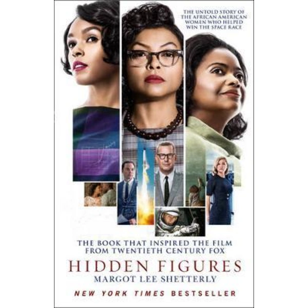 Hidden Figures, Film Tie-In The Untold Story of the African-American Women Who Helped Win the Space Race Hidden Figures, Film Tie-In The Untold Story of the African-American Women Who Helped Win the Space Race