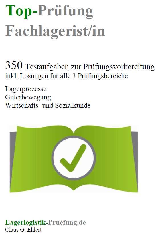 Top-Prüfung Fachlagerist / Fachlageristin 350 Testaufgaben zur Prüfungsvorbereitung inkl. Lösungen für alle 3 Prüfungsbereiche